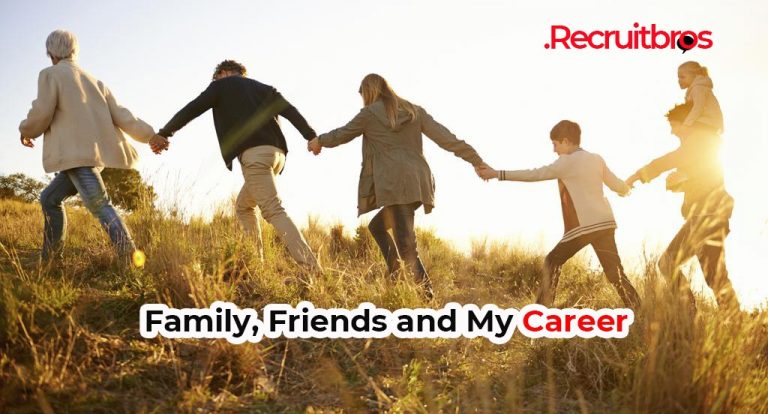 Family Friends and Career
